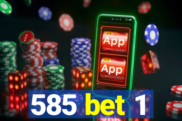 585 bet 1